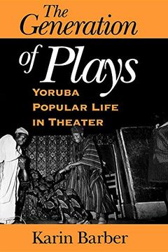 portada The Generation of Plays: Yoruba Popular Life in Theater (in English)