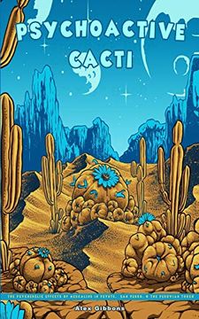 portada Psychoactive Cacti - the Psychedelic Effects of Mescaline in Peyote, san Pedro, & the Peruvian Torch 
