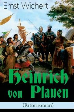 portada Heinrich von Plauen (Ritterroman): Historischer Roman aus dem 15. Jahrhundert - Eine Geschichte aus dem deutschen Osten (en Alemán)
