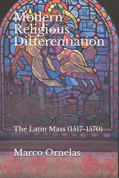 portada Modern Religious Differentiation: The Latin Mass (1517-1570) (en Inglés)