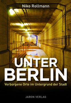 portada Unter Berlin: Verborgene Orte im Untergrund der Stadt (in German)