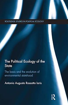 portada The Political Ecology of the State: The Basis and the Evolution of Environmental Statehood (Routledge Studies in Political Ecology) (en Inglés)