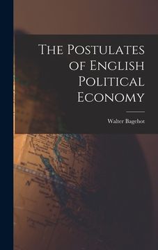 portada The Postulates of English Political Economy (en Inglés)