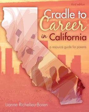 portada Cradle to Career in California: A Resource Guide for Parents (en Inglés)