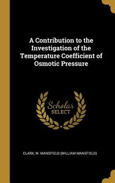 portada A Contribution to the Investigation of the Temperature Coefficient of Osmotic Pressure