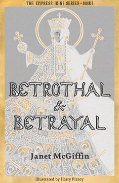 portada Betrothal and Betrayal: Empress Irini Series, Volume 1 Volume 1 (in English)