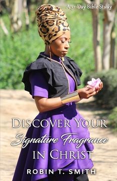 portada Discover Your Signature Fragrance in Christ: A 31 Day Bible Study (en Inglés)