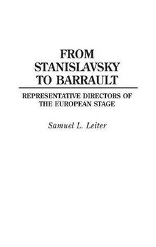 portada From Stanislavsky to Barrault: Representative Directors of the European Stage (Contributions in Drama & Theatre Studies)