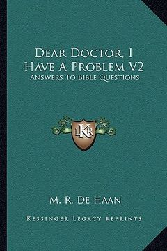 portada dear doctor, i have a problem v2: answers to bible questions (en Inglés)