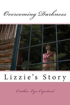 portada Overcoming Darkness...Lizzie's Story (en Inglés)