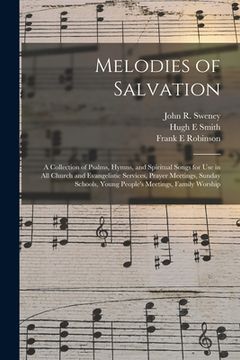 portada Melodies of Salvation: a Collection of Psalms, Hymns, and Spiritual Songs for Use in All Church and Evangelistic Services, Prayer Meetings, S (in English)
