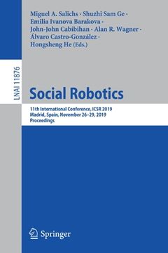 portada Social Robotics: 11th International Conference, Icsr 2019, Madrid, Spain, November 26-29, 2019, Proceedings (en Inglés)