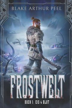 Eis & Blut: Ein LitRPG/GameLit-Wikinger-Abenteuer (en Alemán)