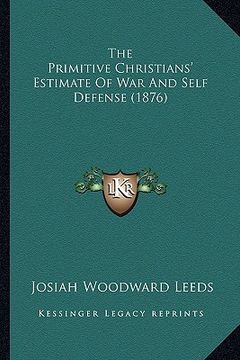 portada the primitive christians' estimate of war and self defense (1876) (en Inglés)