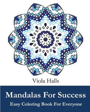 portada Mandalas For Success: Easy Coloring Book for Everyone: Over 35 Mandala Designs with Famous Quotes About Success (in English)