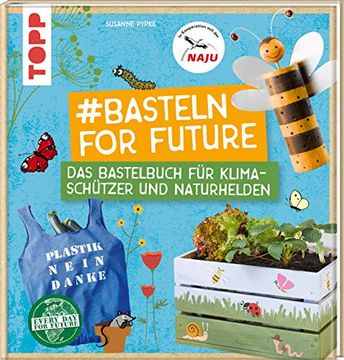 portada Basteln for Future: Das Bastelbuch für Klimaschützer und Naturhelden in Kooperation mit der Naju