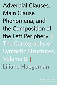 portada Adverbial Clauses, Main Clause Phenomena, and the Composition of the Left Periphery (en Inglés)