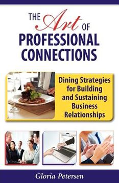 portada the art of professional connections: dining strategies for building and sustaining business relationships (en Inglés)