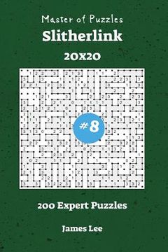 portada Master of Puzzles Slitherlink - 200 Expert 20x20 vol. 8 (en Inglés)