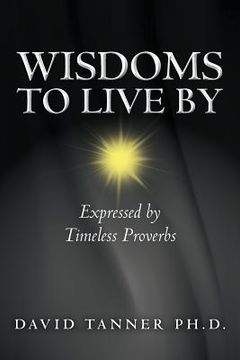 portada Wisdoms to Live By: Expressed by Timeless Proverbs (en Inglés)