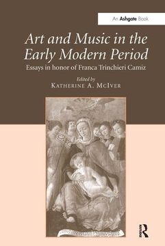 portada Art and Music in the Early Modern Period: Essays in Honor of Franca Trinchieri Camiz