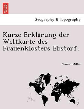 portada Kurze Erkla Rung Der Weltkarte Des Frauenklosters Ebstorf. (en Alemán)