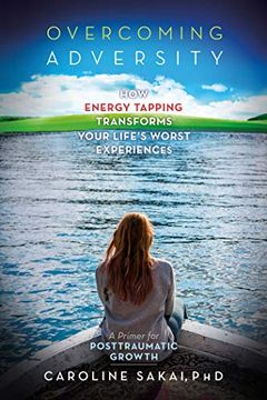 portada Overcoming Adversity: How Energy Tapping Transforms Your Life's Worst Experiences (en Inglés)