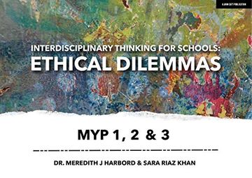 Interdisciplinary Thinking for Schools: Ethical Dilemmas myp 1, 2 & 3