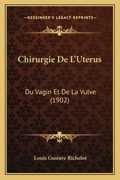 portada Chirurgie De L'Uterus: Du Vagin Et De La Vulve (1902) (en Francés)
