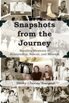 portada Snapshots from the Journey: Recalling Moments of Relationship, Rescue, and Renewal (en Inglés)
