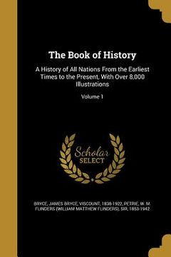 portada The Book of History: A History of All Nations From the Earliest Times to the Present, With Over 8,000 Illustrations; Volume 1 (en Inglés)