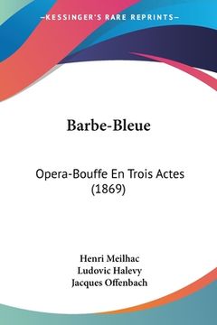 portada Barbe-Bleue: Opera-Bouffe En Trois Actes (1869) (in French)