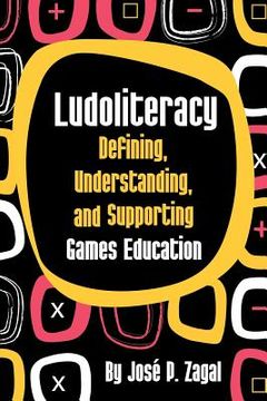 portada ludoliteracy: defining, understanding, and supporting games education (en Inglés)