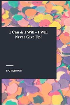 portada I can & i Will - i Will Never Give Up! Lined Journal 
