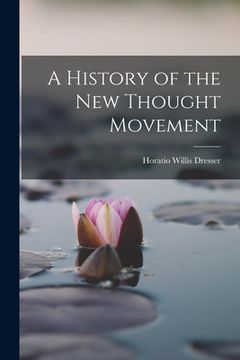 portada A History of the New Thought Movement (en Inglés)