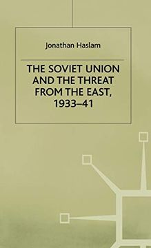 portada The Soviet Union and the Threat From the East, 1933-41: Volume 3: Moscow, Tokyo and the Prelude to the Pacific War: 1933-41 vol 1 (Studies in Soviet History and Society) (in English)
