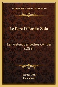 portada Le Pere D'Emile Zola: Les Pretendues Lettres Combes (1899) (en Francés)