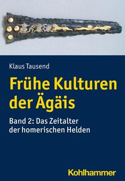portada Fruhe Kulturen Der Agais: Band 2: Das Zeitalter Der Homerischen Helden (en Alemán)