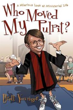portada who moved my pulpit?: a hilarious look at ministerial life (en Inglés)