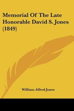 portada memorial of the late honorable david s. jones (1849) (in English)