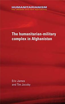 portada The Military-Humanitarian Complex in Afghanistan (en Inglés)
