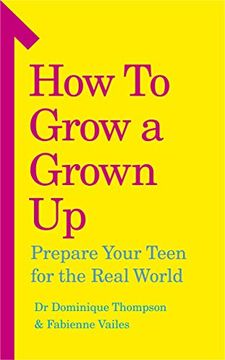 portada How to Grow a Grown Up: Prepare Your Teen for the Real World (en Inglés)