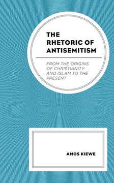 portada The Rhetoric of Antisemitism: From the Origins of Christianity and Islam to the Present