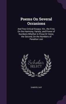portada Poems On Several Occasions: And Two Critical Essays; Viz., the First, On the Harmony, Variety, and Power of Numbers Whether in Prose Or Verse, the (en Inglés)