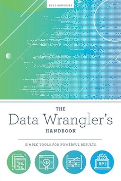 portada The Data Wrangler's Handbook: Simple Tools for Powerful Results (en Inglés)