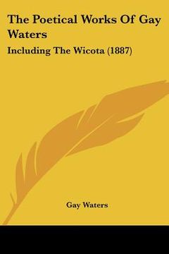 portada the poetical works of gay waters: including the wicota (1887)