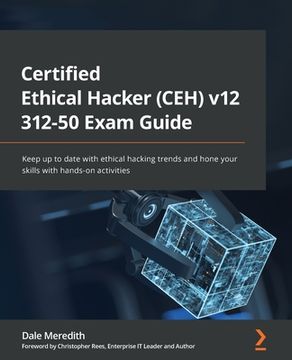 portada Certified Ethical Hacker (CEH) v12 312-50 Exam Guide: Keep up to date with ethical hacking trends and hone your skills with hands-on activities