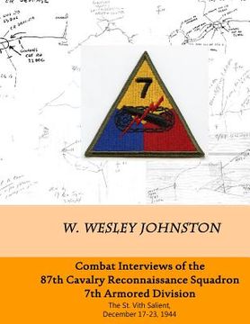 portada Combat Interviews of the 87th Cavalry Reconnaissance Squadron, 7th Armored Division: The St. Vith Salient, December 17-23, 1944 (en Inglés)