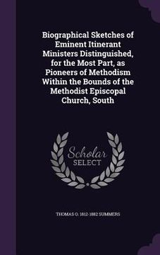 portada Biographical Sketches of Eminent Itinerant Ministers Distinguished, for the Most Part, as Pioneers of Methodism Within the Bounds of the Methodist Epi (en Inglés)