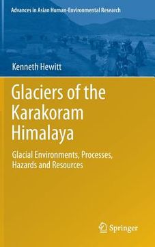 portada glaciers of the karakoram himalaya: glacial environments, processes, hazards and resources (en Inglés)